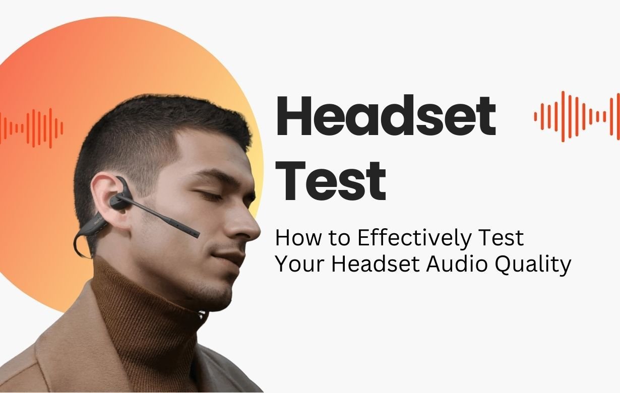 How to Test Headset Audio Quality: A Step-by-Step Guide