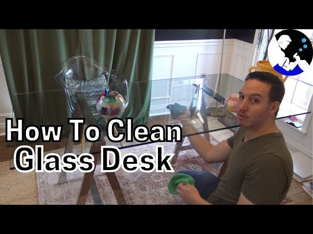 How to Clean Glass Desk: Expert Tips for a Spotless Shine